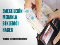 Emeklilerin merakla beklediği haber!