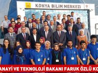 Bilim Sanayi ve Teknoloji Bakanı Faruk Özlü Konya’da