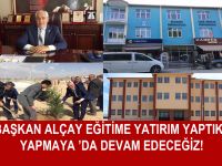 Başkan Alçay, Eğitime Yatırım yaptık! Yapmaya ’da devam edeceğiz!