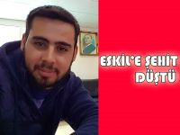 Eskil’e Şehit Ateşi Düştü!