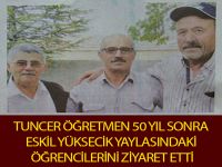 Tuncer Öğretmen’den  50  sonra Yüksecik Yaylasındaki Öğrencilerine Ziyaret!