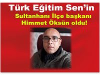 Türk Eğitim Sen’in  Sultanhanı İlçe başkanı Himmet Öksün oldu!