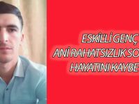 Eskil'li Genç ani rahatsızlık sonucu hayatını kaybetti