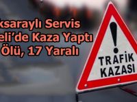 Aksaray'lı Servis aracı Kaza Yaptı!, 2 Ölü, 17 Yaralı