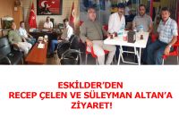 Eskilder’den Recep Çelen ve Süleyman Altan’a Ziyaret!