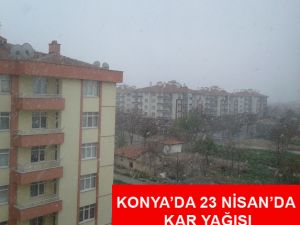 23 Nisan'da Konya'ya Kar Yağışı